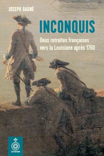 Joseph Gagné - Inconquis. deux retraites francaises vers la louisiane apres 1760.