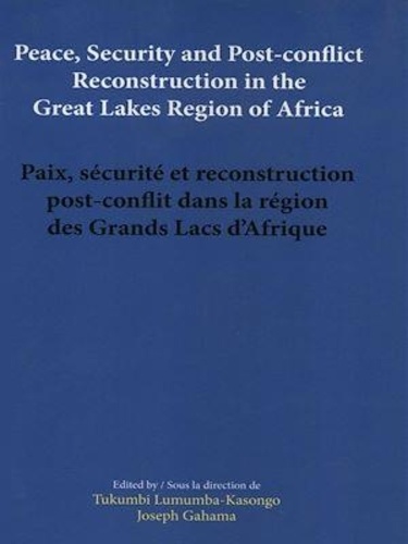 Peace, security and post-conflict reconstruction in the Great Lakes Region of Africa Paix, sécurité et reconstruction post-conflit dans la région des Grands Lacs d'Afrique