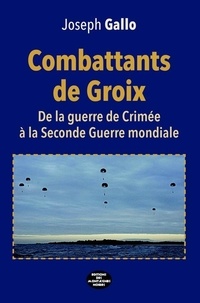 Joseph Gallo - Combattants de Groix - De la guerre de Crimée à la 2nde Guerre Mondiale.