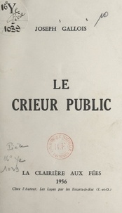 Joseph Gallois - Le crieur public.