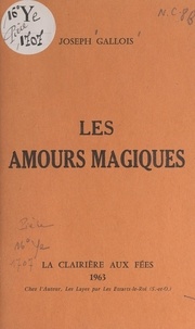 Joseph Gallois - Les amours magiques.