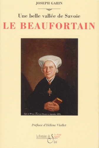 Joseph Garin - Le Beaufortain - Une belle vallée de Savoie, Guide historique et touristique illustré.