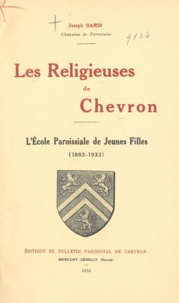 Joseph Garin - Les religieuses de Chevron - L'école paroissiale de jeunes filles : 1883-1933.