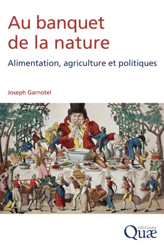 Au banquet de la nature. Alimentation, agriculture et politiques