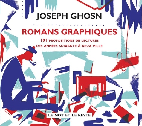 Joseph Ghosn - Romans graphiques - 101 propositions de lectures des années soixante à deux mille.