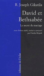 Joseph Gikatila - David Et Bethsabee. Le Secret Du Mariage.