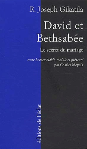 Joseph Gikatila - David Et Bethsabee. Le Secret Du Mariage.