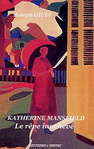 Joseph Giudi - Katherine Mansfield - Le rêve inachevé.