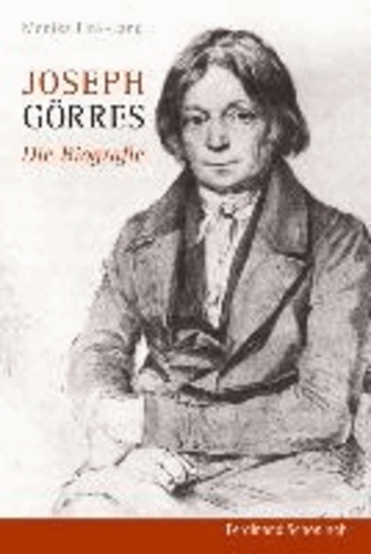 Joseph Görres - Die Biografie.