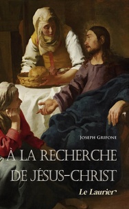 Joseph Grifone - A la recherche de Jésus-Christ.