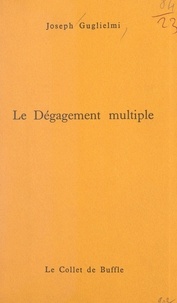 Joseph Guglielmi - Le dégagement multiple.