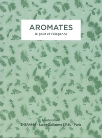 Joseph Guillard et Antoine Boyer - Aromates - Le goût et l'élégance.