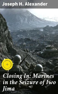 Closing In: Marines in the Seizure of Iwo Jima