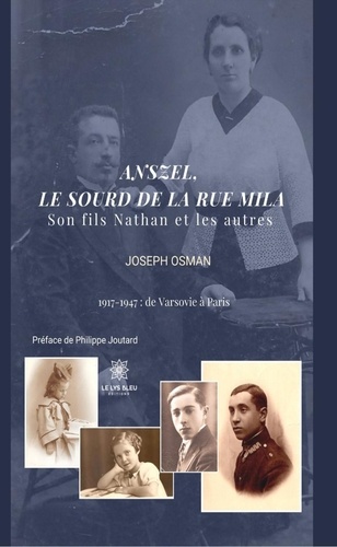 Anszel, le sourd de la rue Mila. Son fils Nathan et les autres 1917-1947 : de Varsovie à Paris