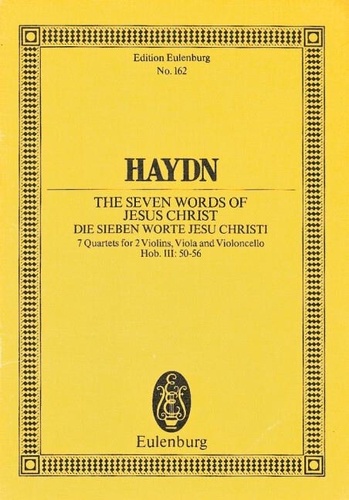 Joseph Haydn - Eulenburg Miniature Scores  : Die sieben Worte Jesu Christi - 7 quatuors à cordes. op. 51. Hob. III: 50-56. String Quartet. Partition d'étude..
