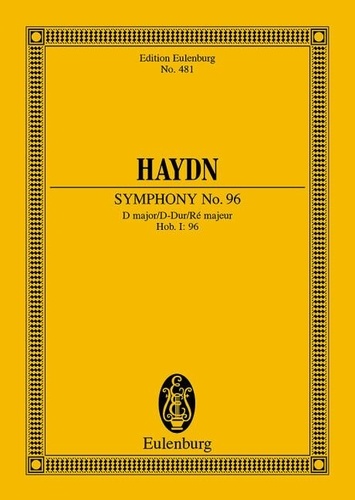 Joseph Haydn - Eulenburg Miniature Scores  : Symphonie No. 96 Ré Majeur, "Le miracle" - "London No. 6". Hob. I: 96. orchestra. Partition d'étude..
