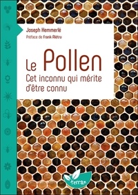 Téléchargez gratuitement it books en pdf Le pollen  - Cet inconnu qui mérite d'être connu 9782359811766 par Joseph Hemmerlé, Frank Alétru RTF PDF