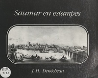 Joseph-Henri Denécheau et  Collectif - Saumur en estampes.