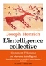 Joseph Henrich - L'intelligence collective - Comment expliquer la réussite de l'espèce humaine.