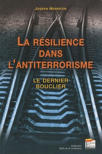 Joseph Henrotin - La résilience dans l'antiterrorisme - Le dernier bouclier.