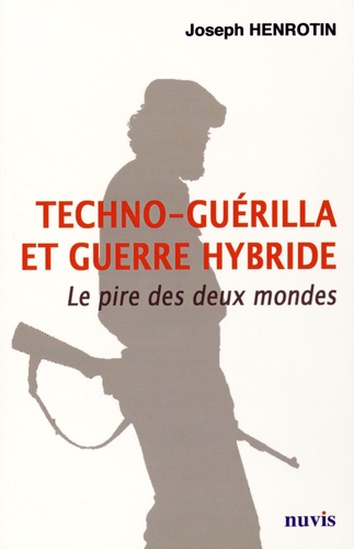 Joseph Henrotin - Techno-guérilla et guerre hybride.