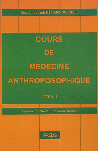 Joseph Hériard Dubreuil - Cours de médecine anthroposophique. - Tome 3.