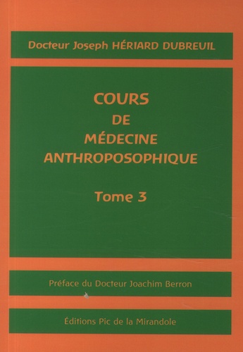 Joseph Hériard Dubreuil - Cours de médecine anthroposophique - Tome 3.