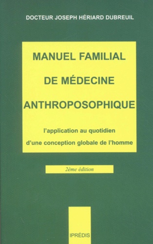 Joseph Hériard Dubreuil - Manuel Familial De Medecine Anthroposophique. 2eme Edition.