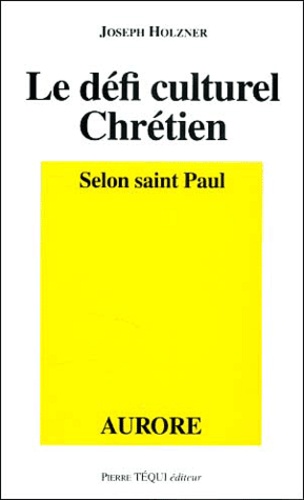 Joseph Holzner - Le Defi Culturel Chretien Selon Saint Paul.