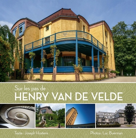 Joseph Hostens - Sur les pas de Henry Van de Velde - Un périple architectural à travers la Belgique, l'Allemagne et les Pays-Bas.