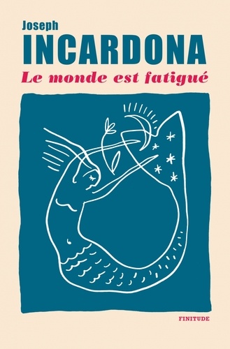 Joseph Incardona - Le monde est fatigué.