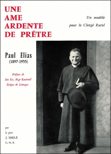 Joseph Issélé - Une Ame Ardente De Pretre, Paul Elias. Un Modele Pour Le Clerge Rural.
