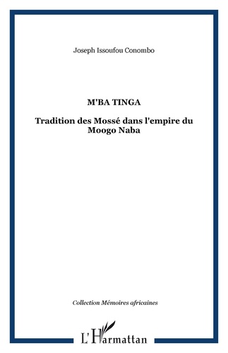 Joseph Issoufou Conombo - M'ba Tinga - Traditions des Mossé dans l'Empire du Moogho-Naba.