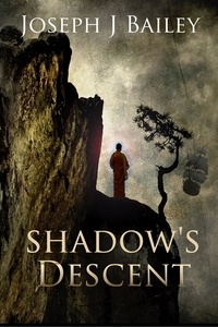  Joseph J. Bailey - Shadow's Descent - Tides of Darkness - Chronicles of the Fists, #2.