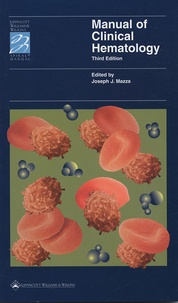 Joseph-J Mazza et  Collectif - Manual of Clinical Hematology.