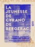 Joseph Jacquin et Henry Gorsse (de) - La Jeunesse de Cyrano de Bergerac.