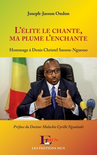 Joseph-jasson Ondon - L’Élite le chante, ma plume l’enchante - Hommage à Denis Christel Sassou-Nguesso.