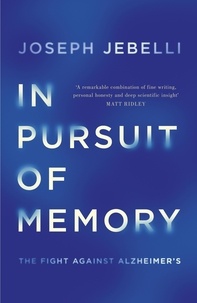 Joseph Jebelli - In Pursuit of Memory - The Fight Against Alzheimer's: Shortlisted for the Royal Society Prize.
