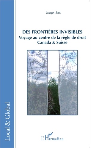 Des frontières invisibles. Voyage au centre de la règle de droit : Canada & Suisse