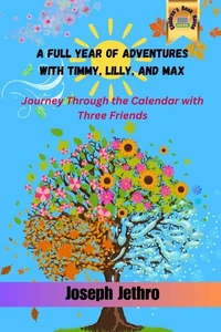 A Full Year of Adventures with Timmy, Lilly, and Max