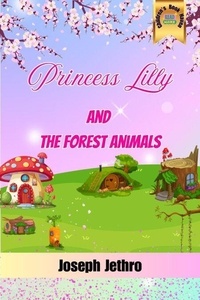 Livres informatiques gratuits en ligne à télécharger Princess Lilly And The Forest Animals - Little Princesses, #1