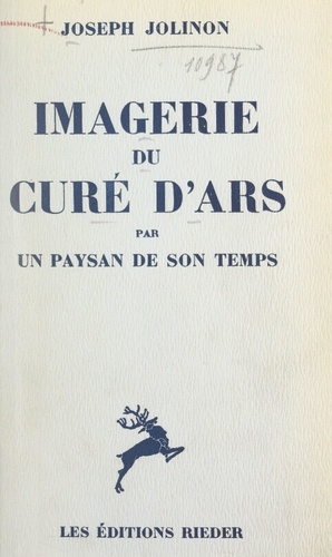 Imagerie du curé d'Ars. Par un paysan de son temps