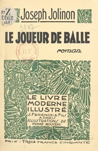 Joseph Jolinon et Pierre Mouveau - Le joueur de balle.