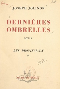 Joseph Jolinon - Les provinciaux (4). Dernières ombrelles.