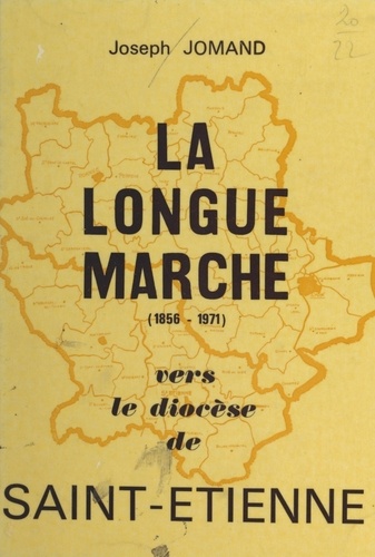 La longue marche vers le diocèse de Saint-Étienne. 1856-1971