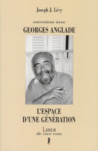 Joseph Josy Lévy et Georges Anglade - L'espace d'une génération - Entretiens avec Georges Anglade.