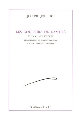 Joseph Joubert - Les couleurs de l'amitié - Choix de lettres.