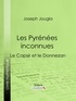 Joseph Jougla et  Ligaran - Les Pyrénées inconnues - Le Capsir et le Donnezan.