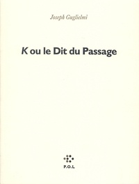 Joseph-Julien Guglielmi - K ou Le dit du passage.