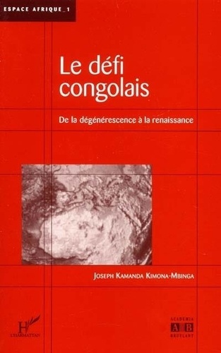 Joseph Kamanda Kimona-Mbinga - Défi congolais - De la dégénérescence à la renaissance.